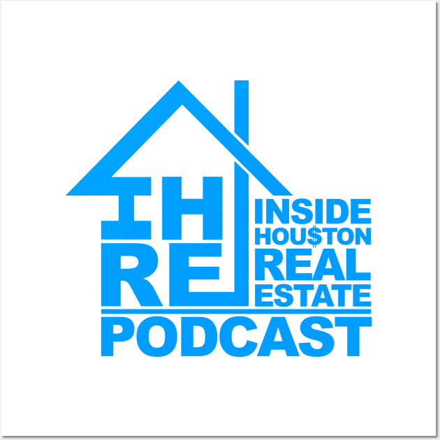 Inside Houston Real Estate Podcast Wall Art by Awesome AG Designs